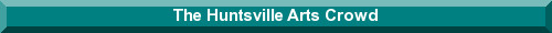 The Huntsville Arts Crowd